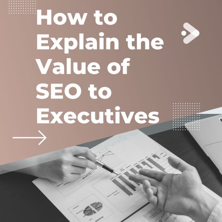 How to Explain the Value of SEO to Executives